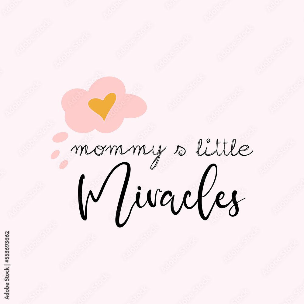 Mommy's little miracles typographic slogan for t-shirt prints, posters and other uses.