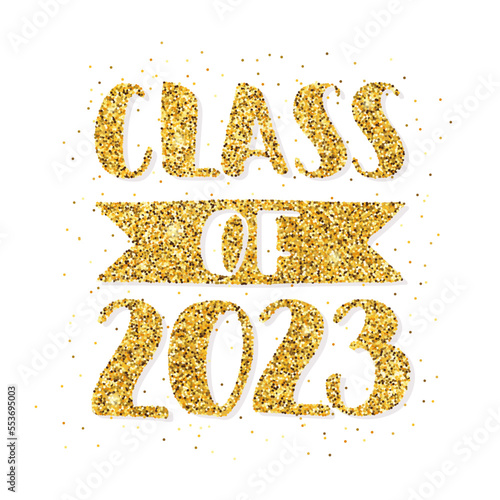 Class of 2023. Hand drawn brush lettering gold glitter Graduation logo. Template for graduation design, party, high school or college graduate, yearbook. Modern calligraphy. Vector illustration.