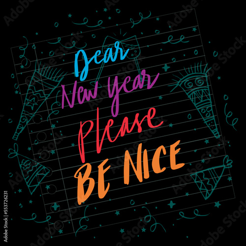 Dear new year be nice hand lettering. New year quote. 