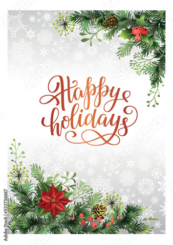 Happy holidays card template with pine branches, poinsettia flower, holly berry and lettering.