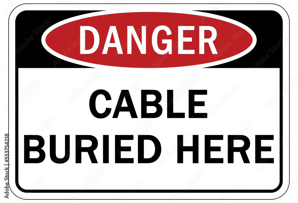Buried cable warning sign and labels cable buried here Buried cable warning sign and labels cable buried here