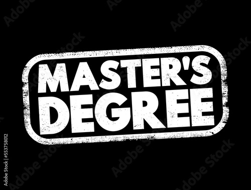 Master's Degree - academic degree awarded by universities or colleges upon completion of a course of study, text concept stamp