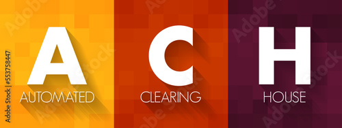 ACH Automated Clearing House - computer-based electronic network for processing transactions, acronym text concept background