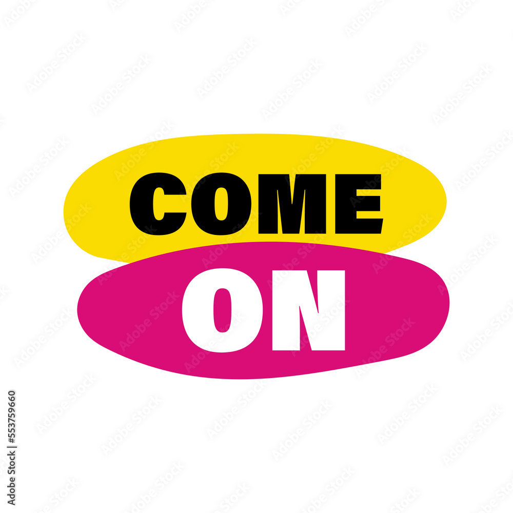 Come on vector sign. Modern icon Come on vector sign. Modern icon