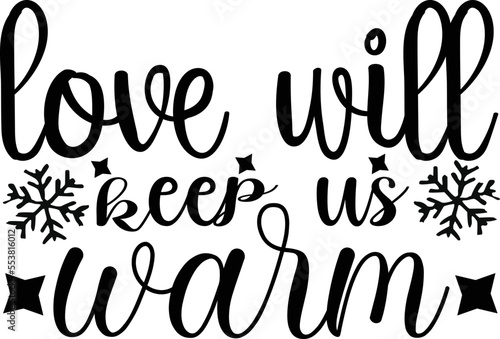 love will keep us warm