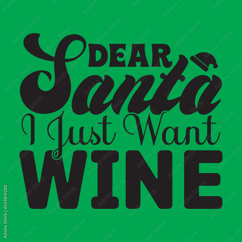 Dear Santa I Just Want Wine