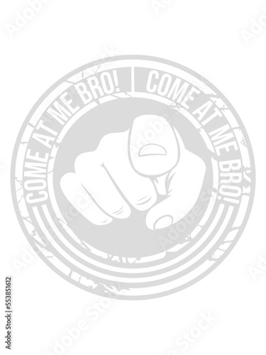 come at me bro 