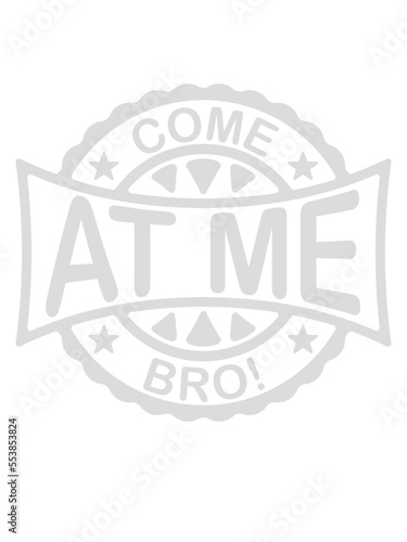 come at me bro 