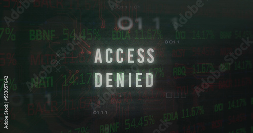 Image of access denied text, x symbol, binary codes, circuit board texture over trading board