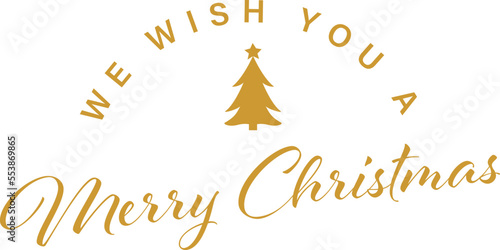 Elegant Christmas Saying with Christmas Tree Graphic in  Gold Type on White Background - We Wish You a Merry Christmas