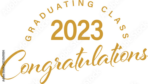 White background - Graduating Class of 2023 Congratulations - Text in Gold Elegant style with arched type on top and slanted below - large 2023 in center