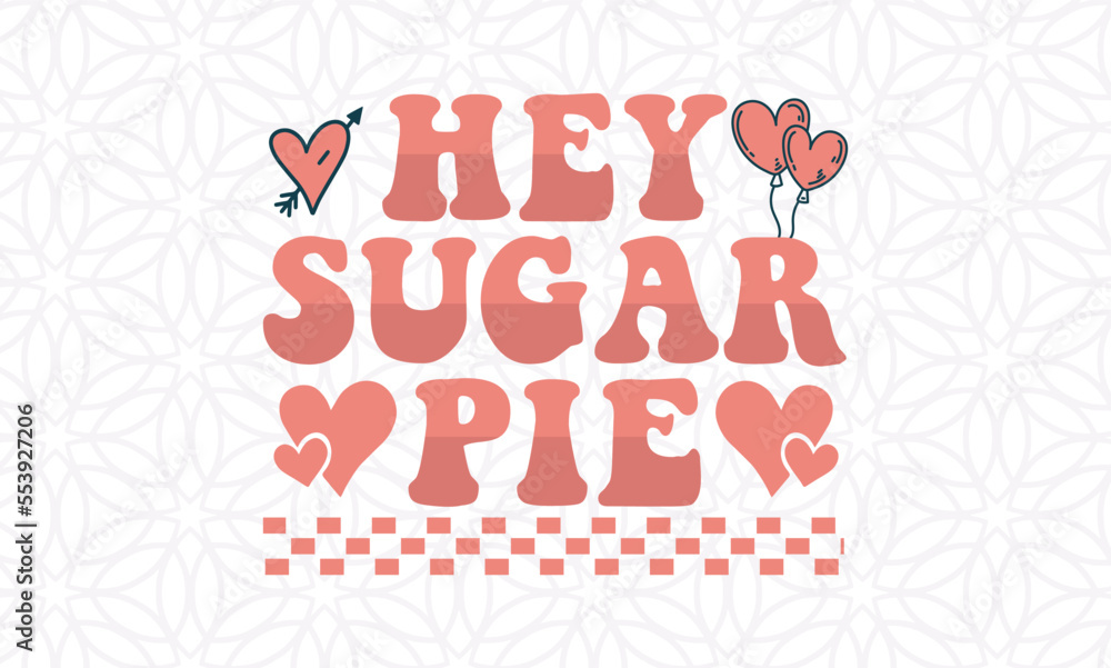 Hey sugar pie 