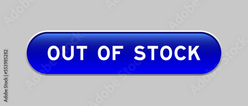 Blue color capsule shape button with word out of stock on gray background