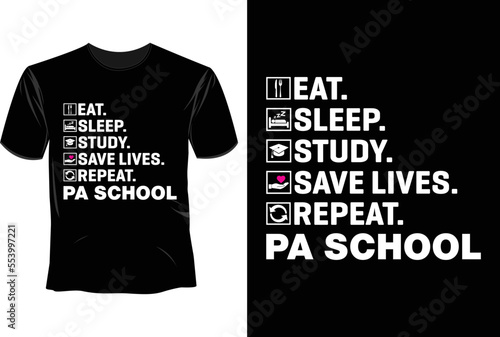 Eat sleep study save lives repeat pa school T Shirt Design, Physician assistant T Shirt Design