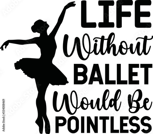 life without ballet would be pointless