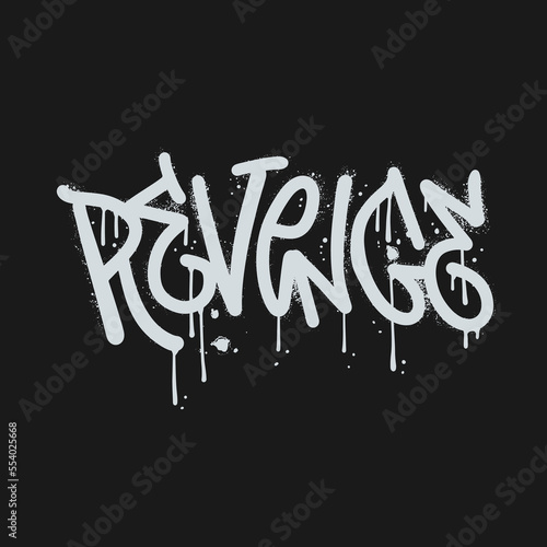 Revenge - urban graffiti word sprayed with leak and splash in white over black. Textured hand drawn vector illustration.