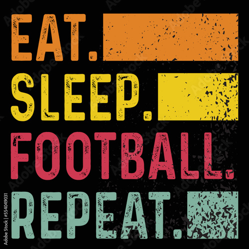 Eat Sleep Football Repeat Designs