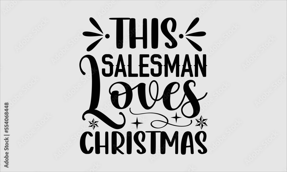 Obraz premium This salesman loves Christmas- Salesman T-shirt Design, Vector illustration with hand-drawn lettering, Set of inspiration for invitation and greeting card, prints and posters, Calligraphic svg 