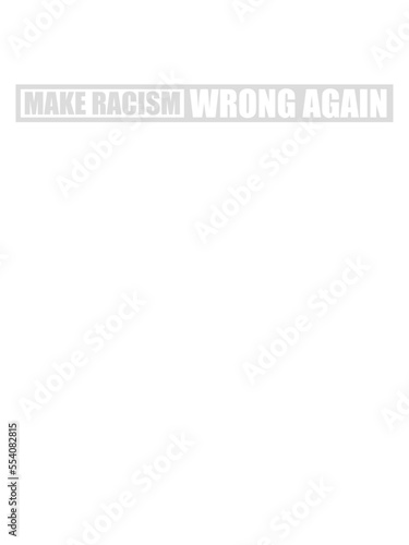 make racism wrong again 