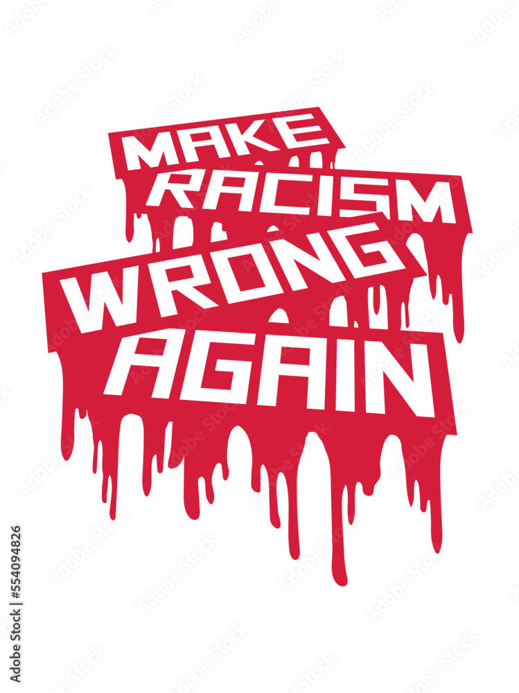 Fototapeta premium make racism wrong again 