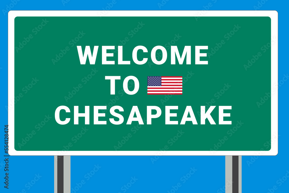City of Chesapeake. Welcome to Chesapeake. Greetings upon entering American city. Illustration from Chesapeake logo. Green road sign with USA flag. Tourism sign for motorists