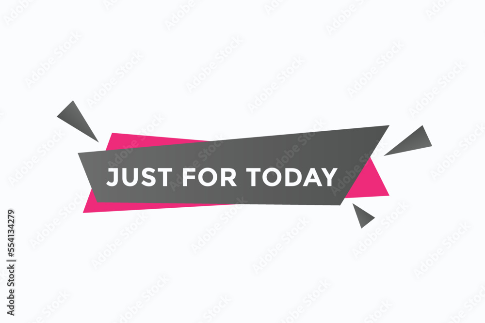 just for today button vectors. sign label speech bubblejust for today
