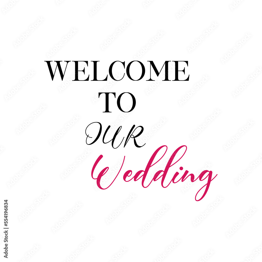 Welcome to our wedding quote. Wedding, bachelorette party, hen party or bridal shower handwritten calligraphy card, banner or poster graphic design lettering vector element.