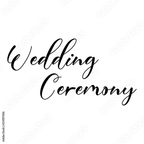 Wedding ceremony quote. Wedding, bachelorette party, hen party or bridal shower handwritten calligraphy card, banner or poster graphic design lettering vector element.