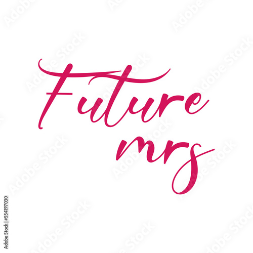 Future Mrs quote. Wedding, bachelorette party, hen party or bridal shower handwritten calligraphy card, banner or poster graphic design lettering vector element.