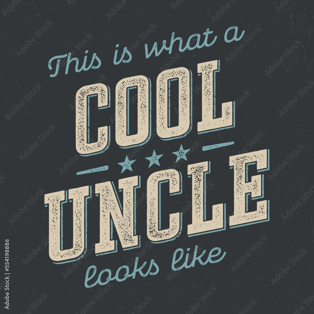 Naklejka premium This Is What A Cool Uncle Looks Like - Fresh Retro Design. Good For Poster, Wallpaper, T-Shirt, Gift.
