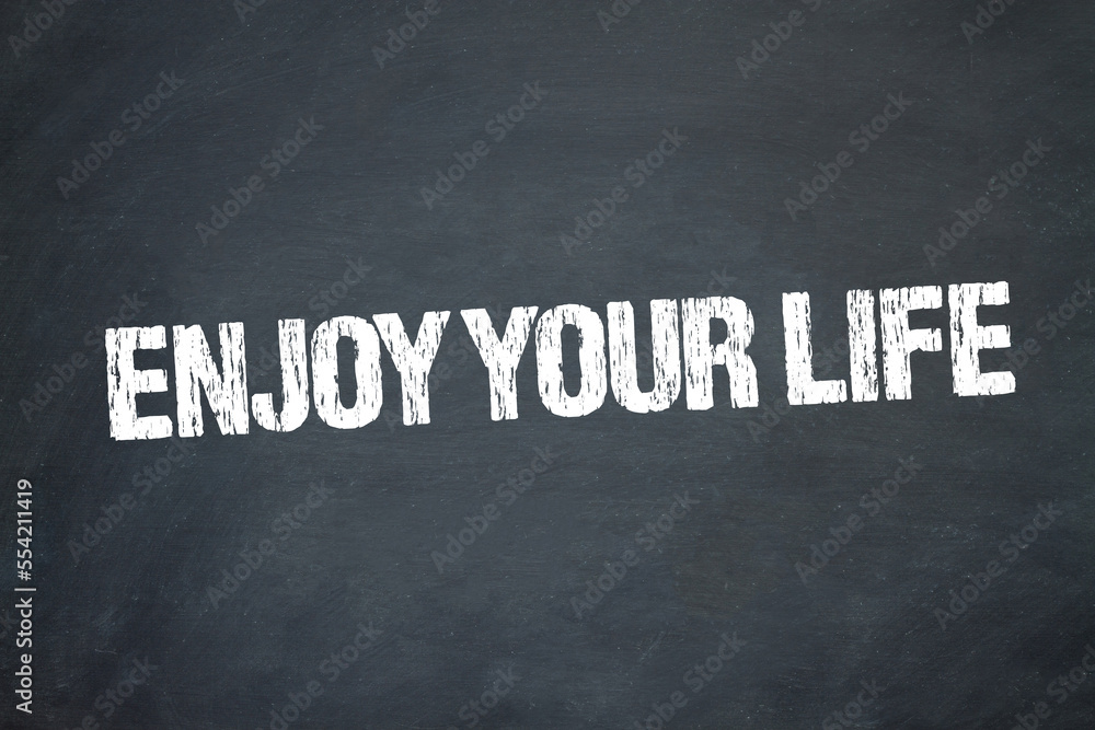 Obraz premium Enjoy Your Life 