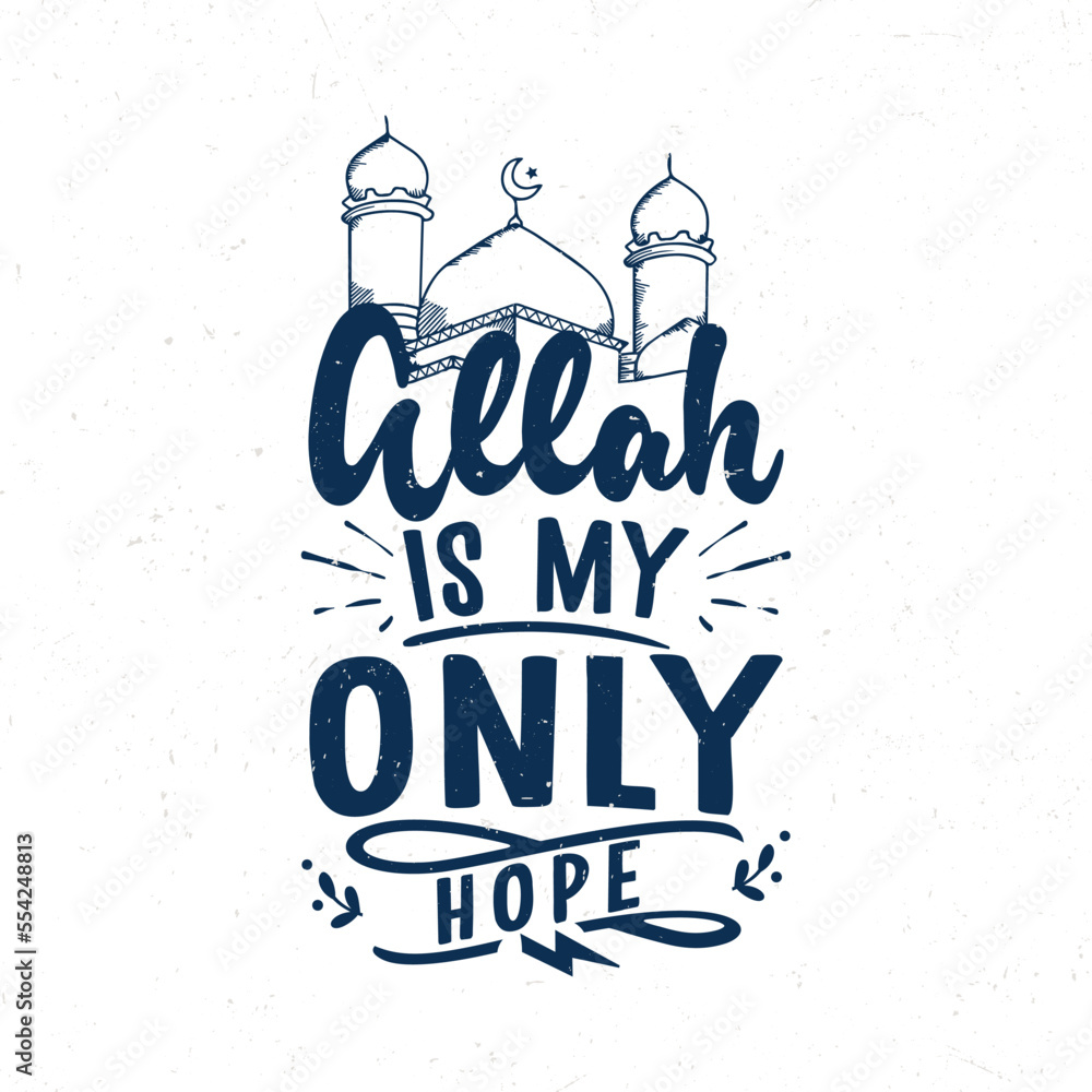 Allah is my only hope, Islamic quote typography design Stock Vector