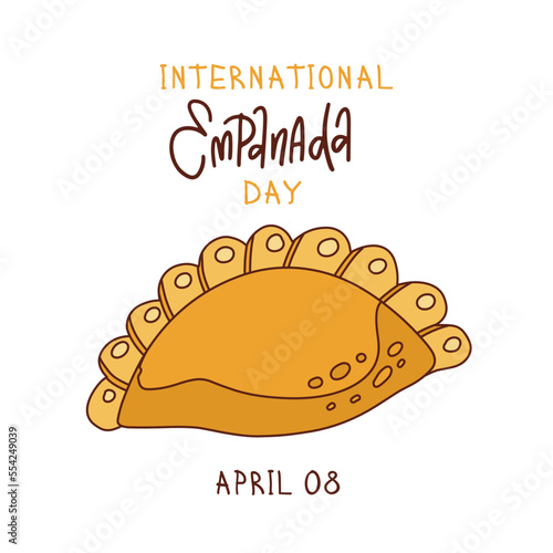 International Empanada Day - The calendar event is celebrated in April 08. Greeting banner wuth lettering and single tasty empanada. Sketch hand drawn linear illustration.