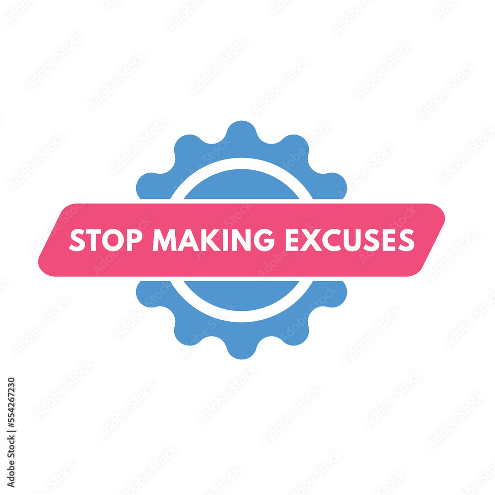 stop making excuse text Button. stop making excuse Sign Icon Label Sticker Web Buttons
stop making excuse text Button. stop making excuse Sign Icon Label Sticker Web Buttons