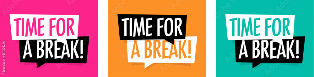 Time for a break Time for a break