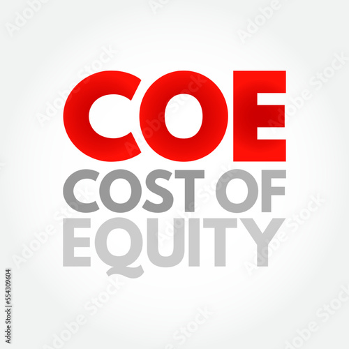 COE Cost Of Equity - return that a company requires for an investment or project, acronym text concept background