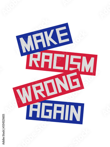 make racism wrong again 