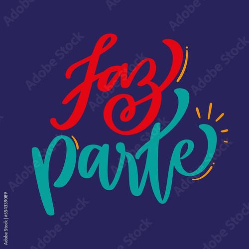 Faz parte. is part in brazilian portuguese. Modern hand Lettering. vector.
