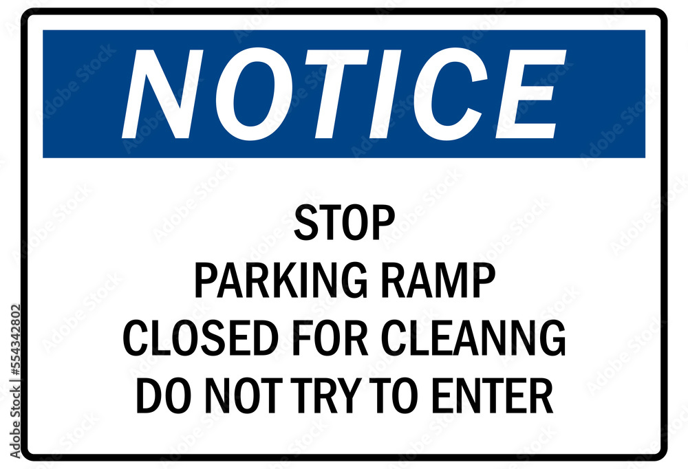 Parking-no parking sign stop parking ramp closed for cleaning do not try to enter