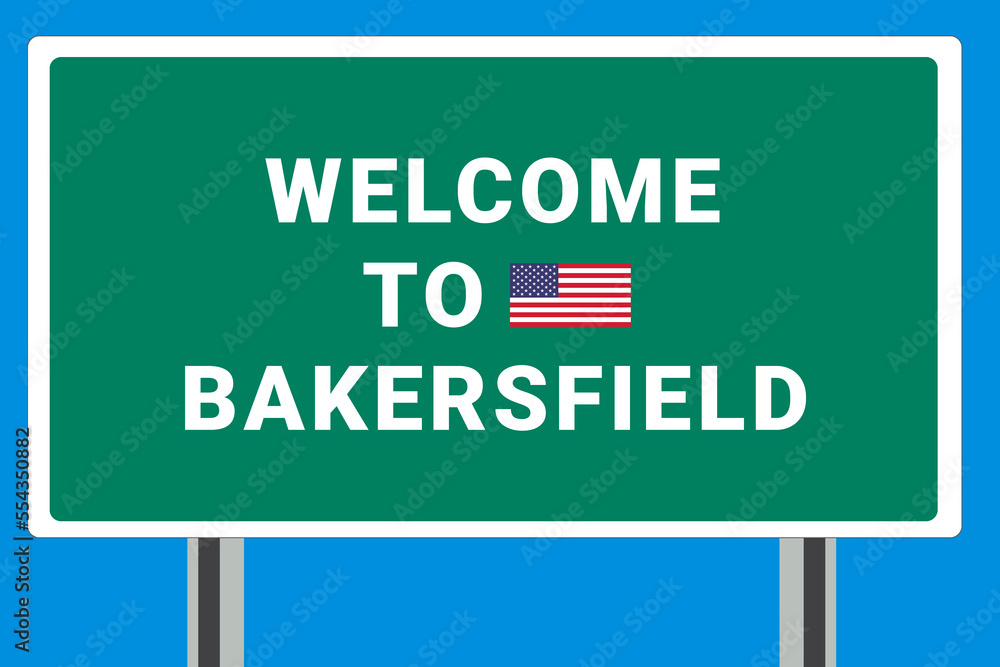 City of Bakersfield. Welcome to Bakersfield. Greetings upon entering American city. Illustration from Bakersfield logo. Green road sign with USA flag. Tourism sign for motorists