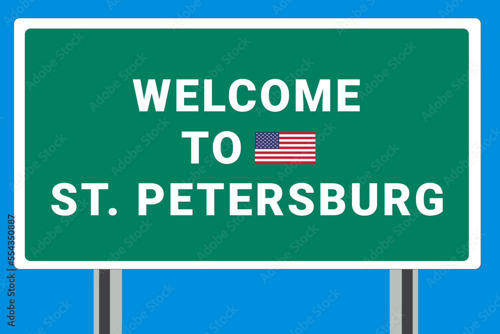 City of St. Petersburg. Welcome to St. Petersburg. Greetings upon entering American city. Illustration from St. Petersburg logo. Green road sign with USA flag. Tourism sign for motorists