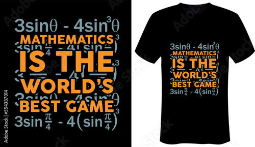 mathematics is the worlds best game Math T-shirt Design