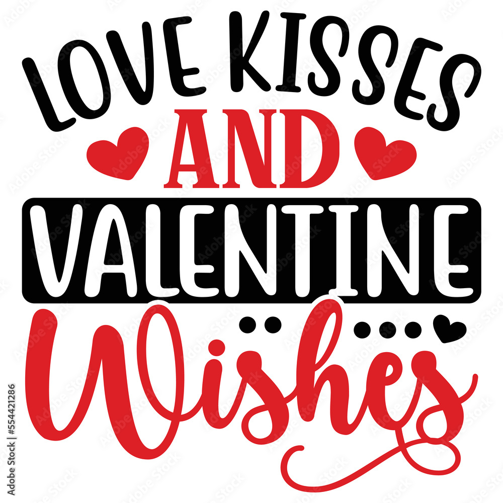 Love Kisses and Valentine Wishes Love Kisses and Valentine Wishes