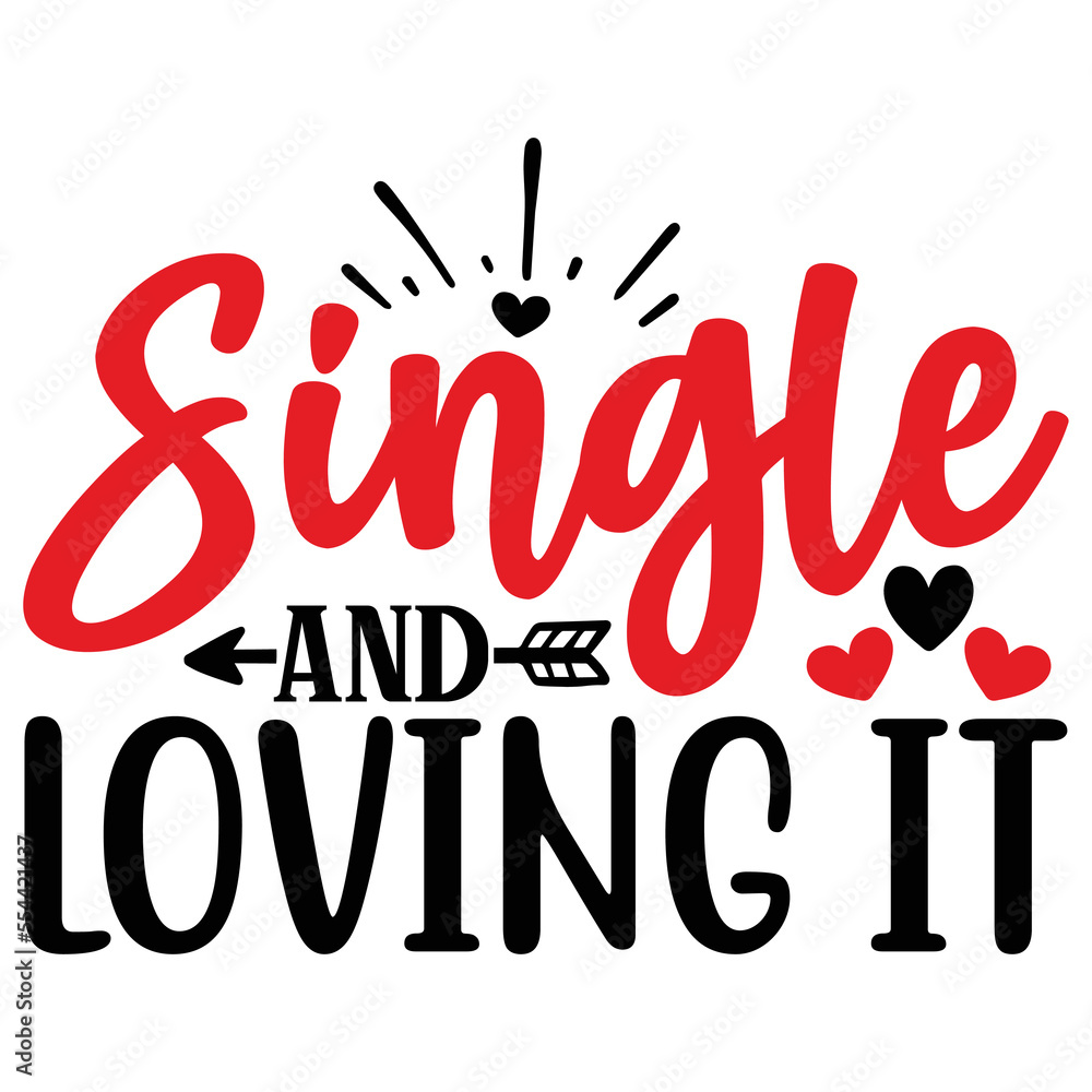 Single and Loving It   T shirt design Vector File