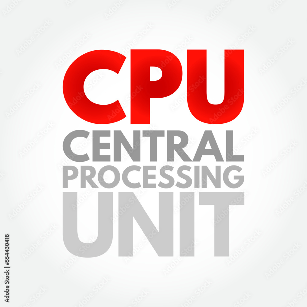 CPU Central Processing Unit - electronic circuitry that executes instructions comprising a computer program, acronym text concept background