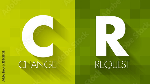 CR Change Request - formal proposal for an alteration to some product or system, acronym text concept background