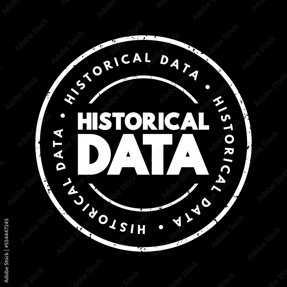 Historical Data - collected data about past events and circumstances pertaining to a particular subject, text concept stamp