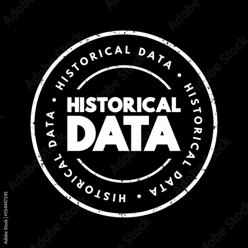 Historical Data - collected data about past events and circumstances pertaining to a particular subject, text concept stamp