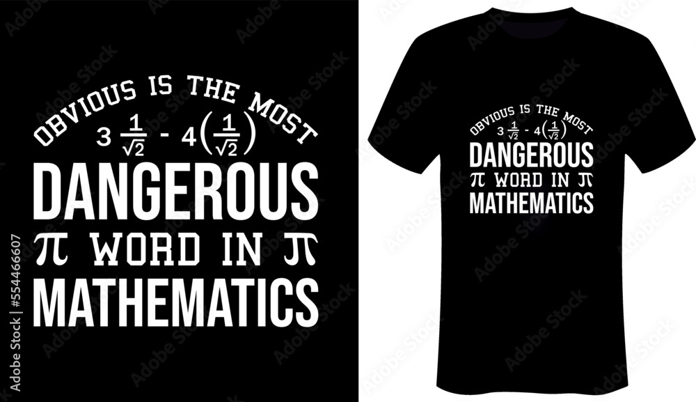 Obvious is the most dangerous word in mathematics Math Tshirt Design