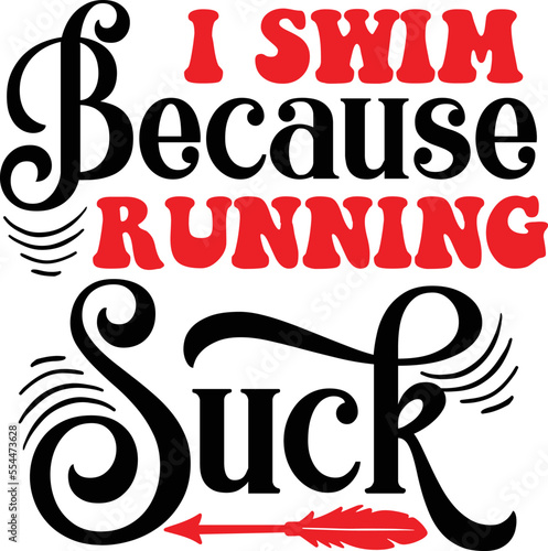 i swim because running suck SVG